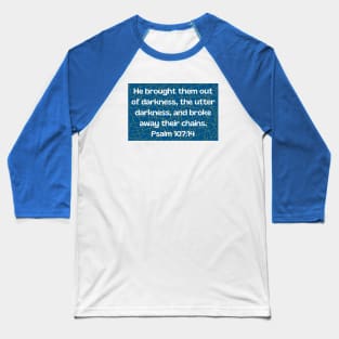 Bible Verse Psalm 107:14 Baseball T-Shirt